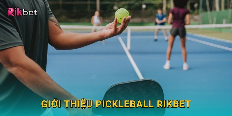 Giới thiệu Pickleball Rikbet